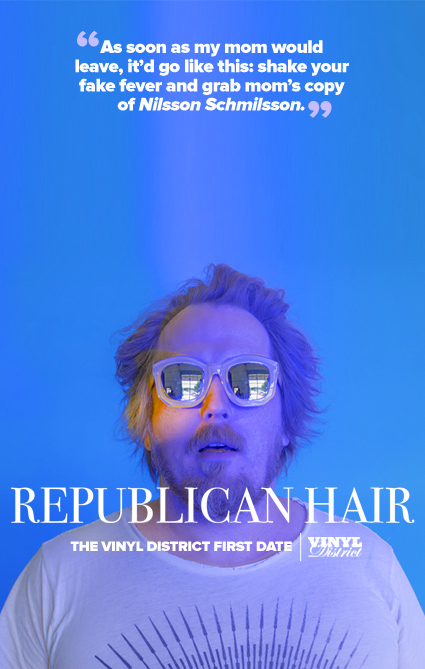 Republican Hair, The TVD First Date - The Vinyl District